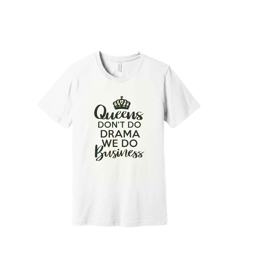 Queens Don’t Do drama Tee